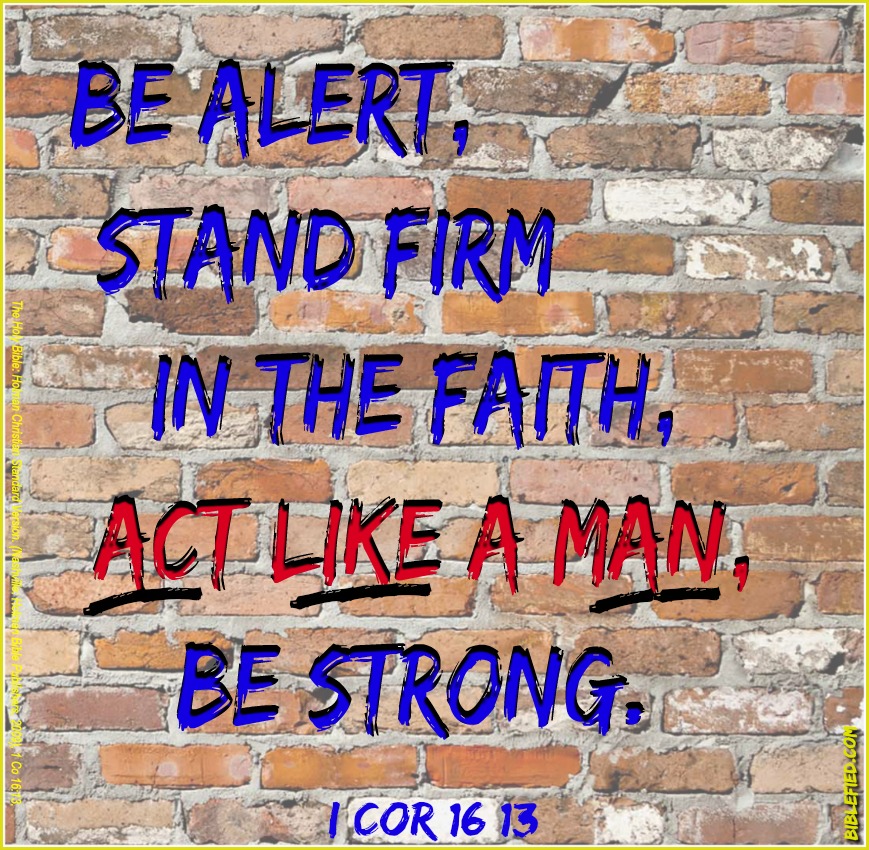 Act Like A Man! I Cor 16:13